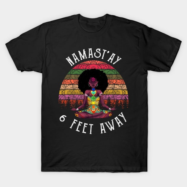 NAMAST'AY 6 FEET AWAY GIRL T-Shirt by AdelaidaKang